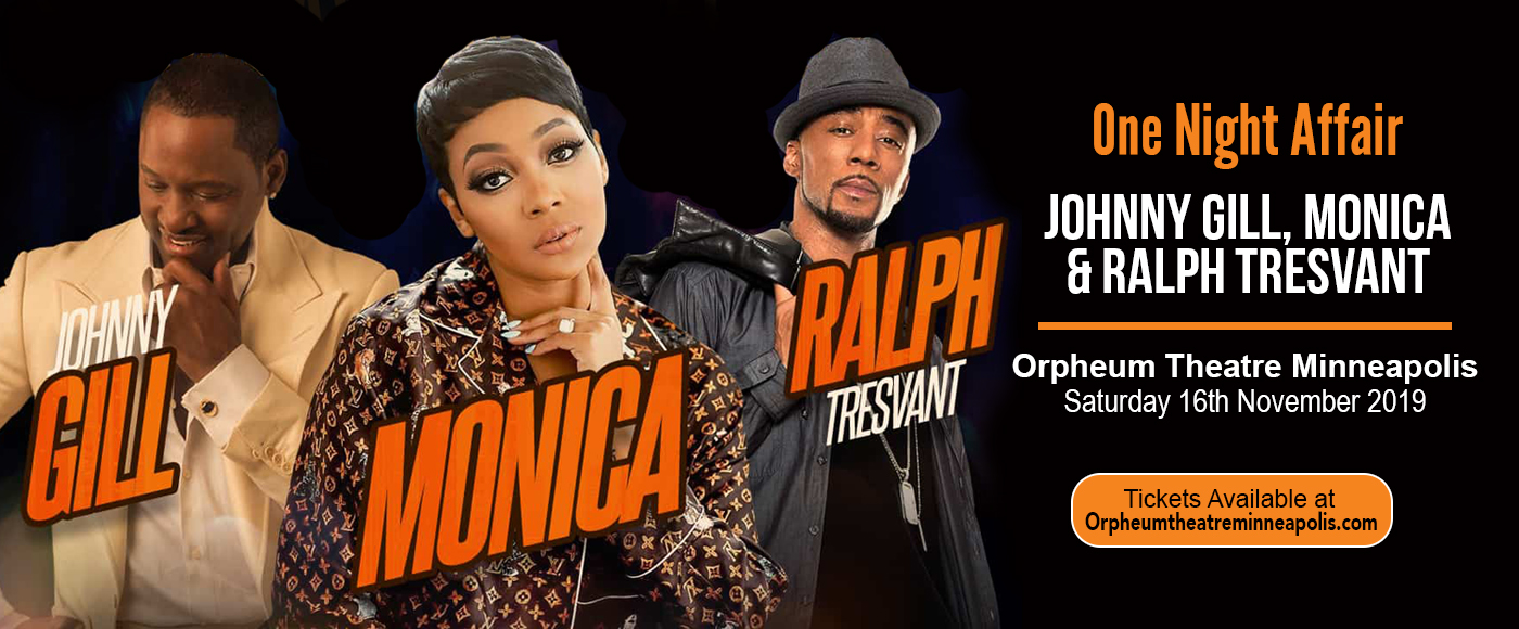 One Night Affair: Johnny Gill, Monica & Ralph Tresvant at Orpheum Theatre Minneapolis tickets One Night Affair: Johnny Gill, Monica & Ralph Tresvant at Orpheum Theatre Minneapolis