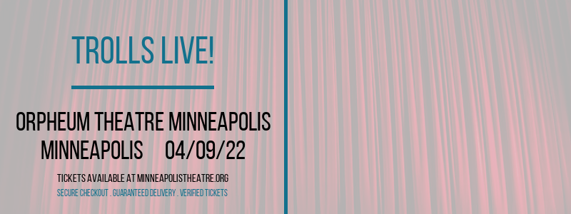 Trolls Live! at Orpheum Theatre Minneapolis tickets Trolls Live! at Orpheum Theatre Minneapolis