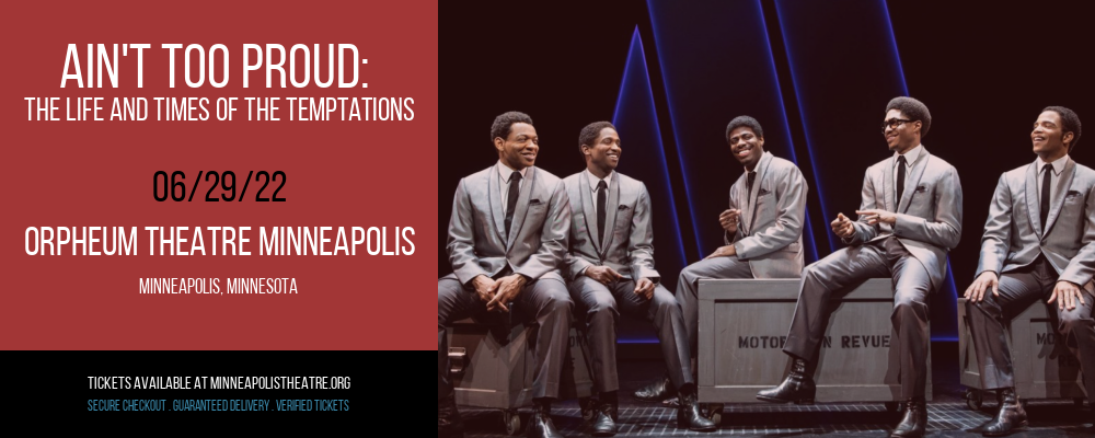 Ain't Too Proud: The Life and Times of The Temptations at Orpheum Theatre Minneapolis tickets Ain't Too Proud: The Life and Times of The Temptations at Orpheum Theatre Minneapolis