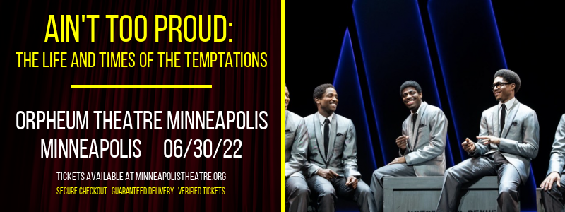 Ain't Too Proud: The Life and Times of The Temptations at Orpheum Theatre Minneapolis tickets Ain't Too Proud: The Life and Times of The Temptations at Orpheum Theatre Minneapolis