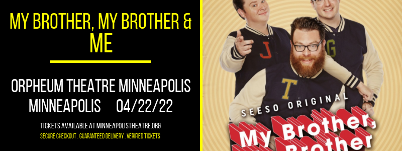 My Brother, My Brother & Me at Orpheum Theatre Minneapolis tickets My Brother, My Brother & Me at Orpheum Theatre Minneapolis