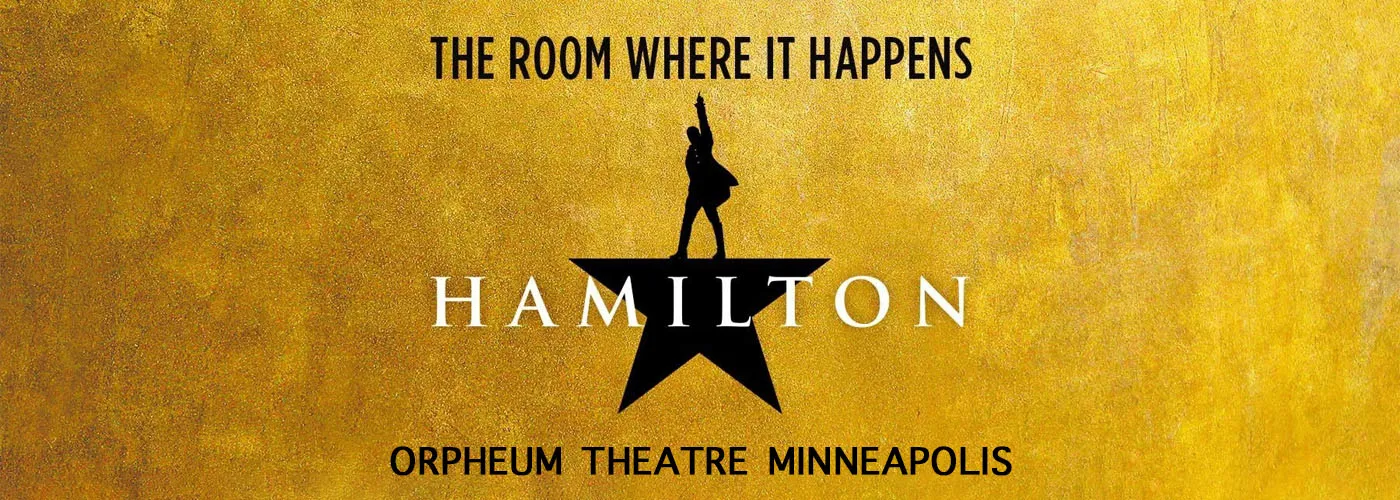 Hamilton at Orpheum Theatre Minneapolis